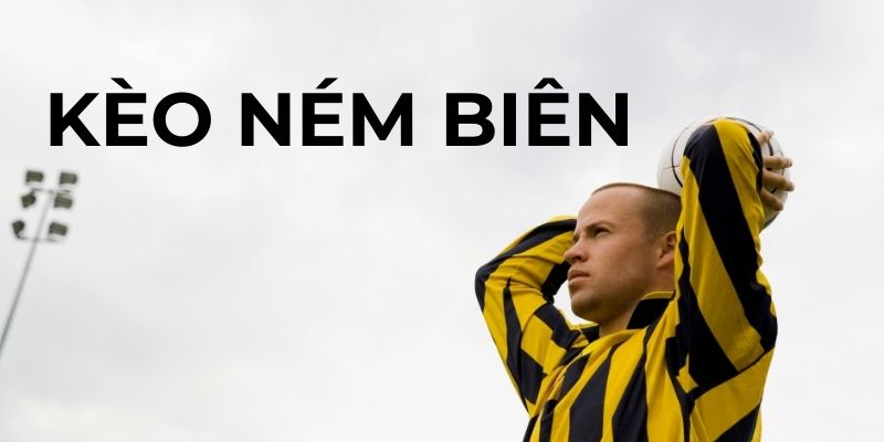 Kèo Ném Biên Là Gì Và Típ Bắt Kèo Hiệu Quả Lên Đến 99%